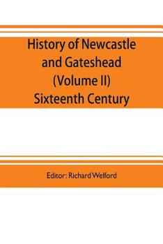 Paperback History of Newcastle and Gateshead (Volume II) Sixteenth Century Book