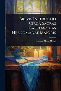 Paperback Brevis Instructio Circa Sacras Caeremonias Hebdomadae Maioris Book