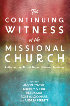 The Continuing Witness of the Missional Church: Reflections on Darrell Guder's Life and Teaching