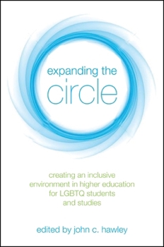 Hardcover Expanding the Circle: Creating an Inclusive Environment in Higher Education for LGBTQ Students and Studies Book