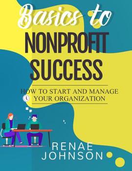 Paperback Basics to Nonprofit Success: How to Start and Manage Your Organization Book