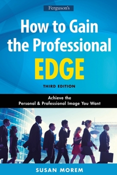 Paperback How to Gain the Professional Edge, Third Edition: Achieve the Personal and Professional Image You Want Book