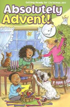 Paperback Absolutely Advent!: Getting Ready for Christmas 2011 Book