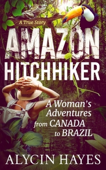 Paperback Amazon Hitchhiker: A Woman's Adventures from Canada to Brazil Book
