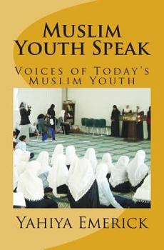 Paperback Muslim Youth Speak: Voices of Today's Muslim Youth Book