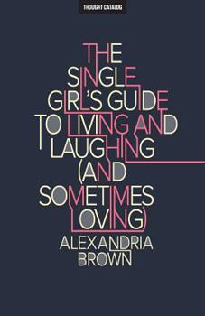 Paperback The Single Girl's Guide To Living And Laughing (And Sometimes Loving) Book