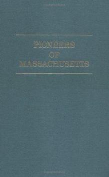 Paperback Pioneers of Massachusetts, 1620-1650. a Descriptive List, Drawn from Records of the Colonies, Towns and Churches Book