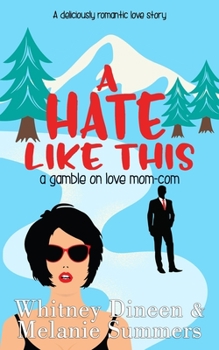 A Hate Like This - Book #2 of the A Gamble on Love Mom-Com