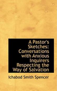 Paperback A Pastor's Sketches: Conversations with Anxious Inquirers Respecting the Way of Salvation Book