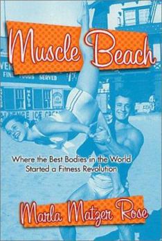 Paperback Muscle Beach: Where the Best Bodies in the World Started a Fitness Revolution Book
