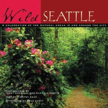 Hardcover Wild Seattle: A Celebration of the Natural Areas in and Around the City Book