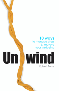 Paperback Unwind: 10 Ways to Manage Stress and Improve Your Wellbeing Book