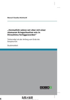 "Vermutlich w�ren wir eher mit einer atomaren Kriegssituation wie in Hiroschima fertiggeworden: Tschernobyl als der Anfang vom Ende der Sowjetunion