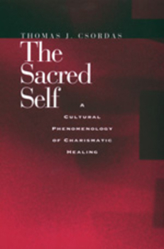 Paperback The Sacred Self: A Cultural Phenomenology of Charismatic Healing Book