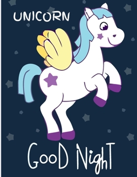 Unicorn Good Night: (Adults Coloring Book) Featuring Various Unicorn Designs Filled with Stress Relieving Patterns - Lovely Coloring Book Designed ... x 11”) (Unicorn Coloring Page for Adults)