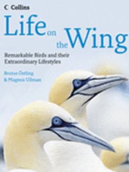 Hardcover Life on the Wing: Remarkable Birds and their Extraordinary Lifestyles Book