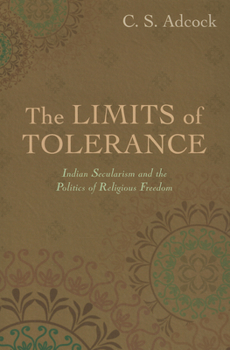 Paperback Limits of Tolerance: Indian Secularism and the Politics of Religious Freedom Book