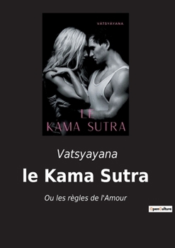 Paperback Le Kama Sutra: Ou les règles de l'Amour [French] Book