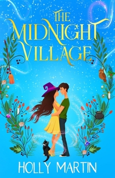 Paperback The Midnight Village: A gorgeously enchanting witchy romance that sparkles with magic and love Book