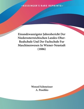 Paperback Einundzwanzigster Jahresbericht Der Niederosterreichischen Landes-Ober-Realschule Und Der Fachschule Fur Maschinenwesen In Wiener-Neustadt (1886) [German] Book