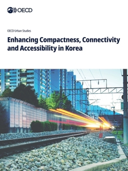 Paperback Enhancing Compactness, Connectivity and Accessibility in Korea Book