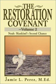 Paperback The Restoration Covenant -- Volume 2: Noah: Mankind's Second Chance Book