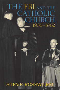 Hardcover The FBI and the Catholic Church, 1935-1962 Book