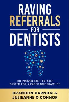 Paperback Raving Referrals for Dentists: The Proven Step-by-Step System to Attract Profitable Patients Book