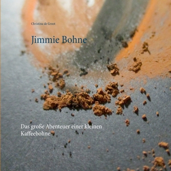 Paperback Jimmie Bohne: Das große Abenteuer einer kleinen Kaffeebohne [German] Book