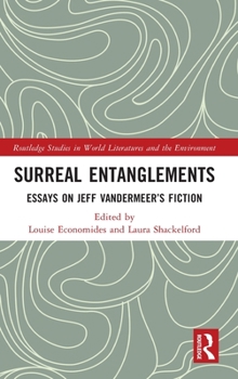 Surreal Entanglements: Essays on Jeff Vandermeer's Fiction