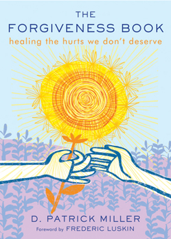 Paperback The Forgiveness Book: Healing the Hurts We Don't Deserve Book