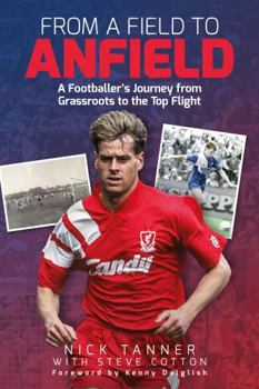 Paperback From a Field to Anfield: A Footballer's Journey from Grassroots to the Top Flight Book