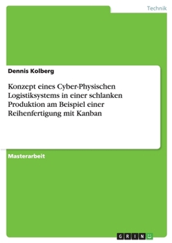 Paperback Konzept eines Cyber-Physischen Logistiksystems in einer schlanken Produktion am Beispiel einer Reihenfertigung mit Kanban [German] Book