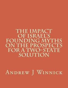 Paperback The Impact of Israel's Founding Myths on the Prospects for a Two-State Solution Book