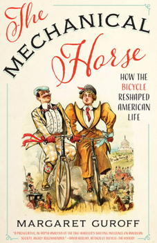 The Mechanical Horse: How the Bicycle Reshaped American Life - Book  of the Discovering America