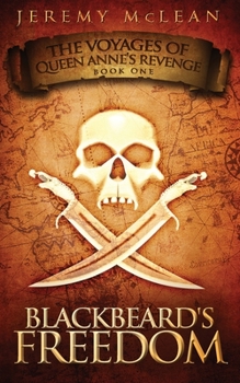 Paperback Blackbeard's Freedom: Book 1 of: The Voyages of Queen Anne's Revenge Book