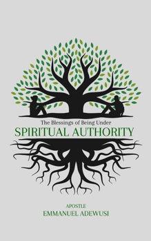 The Blessings of Being Under Spiritual Authority