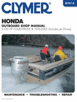 Clymer Honda Outboard Shop Manual: 2-130 HP four-stroke - 1976 - 2005 (Includes Jet Drives) (Clymer Marine Repair)
