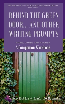 Paperback Behind the Green Door... And Other Writing Prompts: A Companion Workbook: 365 prompts to get you writing every day of the year Book