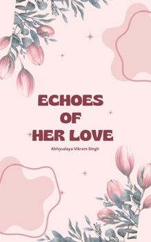 "Echoes of Her Love” ??