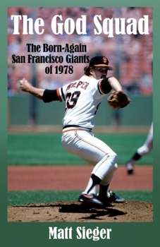 Paperback The God Squad: The Born-Again San Francisco Giants of 1978 Book
