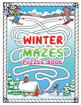 Paperback winter mazes puzzle book: An Amazing Winter Themed Maze Activity Book For Kids, A Perfect Winter Season Present for Preschoolers, Kids and Big K Book