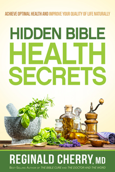 Paperback Hidden Bible Health Secrets: Achieve Optimal Health and Improve Your Quality of Life Naturally Book