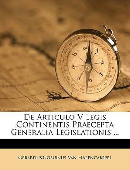 Paperback de Articulo V Legis Continentis Praecepta Generalia Legislationis ... [Dutch] Book