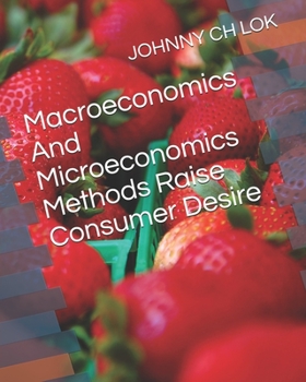 Paperback Macroeconomics And Microeconomics Methods Raise Consumer Desire Book