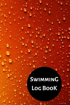 Swimming Log Book: Keep Track of Your Trainings & Personal Records | 120 pages (6"x9") | Gift for Swimmers