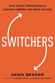 Hardcover Switchers: How Smart Professionals Change Careers -- And Seize Success Book