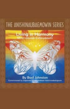 Paperback Living in Harmony: Mino-nawae-indawaewin Book