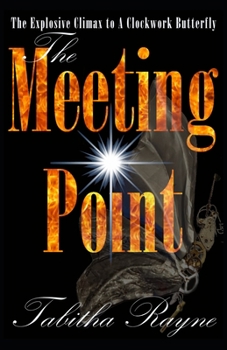 The Meeting Point - Book  of the Clockwork Butterfly Trilogy