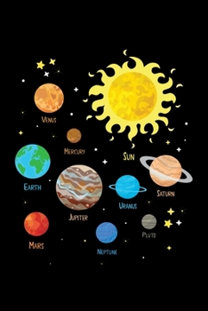 Venus Mercury Sun Earth Jupiter Uranus Saturn Mars Neptune Pluto: Solar System Planets Journal, Astronomer Notebook, Gift Birthday Present for Astronomy Teacher, Kids, Universe Space Galaxy Science